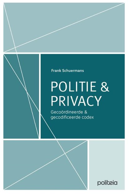 Politie & Privacy: gecoördineerde en gecodificeerde codex, Frank Schuermans - Paperback - 9782509037886