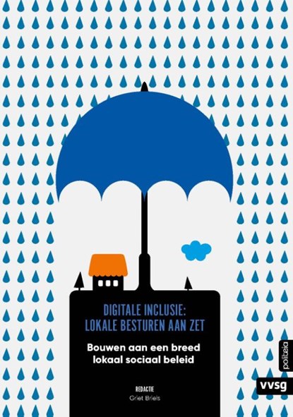 Digitale inclusie: lokale besturen aan zet, Joke Van Dyck ; Tom Sweetlove ; Tom Van Hoey ; Sigrid Mertens ; Bianca Beusen ; Paola Verhaert ; Sarah Anrijs ; Leo Van Audenhove - Paperback - 9782509045195