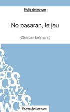 No pasaran, le jeu de Christian Lehmann (Fiche de lecture) | Vanessa ; Fichesdelecture Grosjean | 
