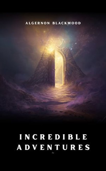 Incredible Adventures, Algernon Blackwood - Ebook - 9782519891072