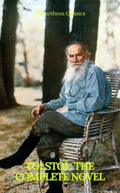 Tolstoï : The Complete novel (Prometheus Classics), Lev Nikolayevich Tolstoy ; leo tolstoy ; Prometheus Classics - Ebook - 9782700105025