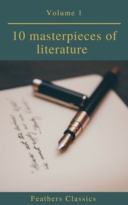 10 masterpieces of literature Vol1 (Feathers Classics), Edgar Allan Poe ; William Shakespeare ; Jules Verne ; Stendhal ; Henry David Thoreau ; Feathers Classics - Ebook - 9782700105162