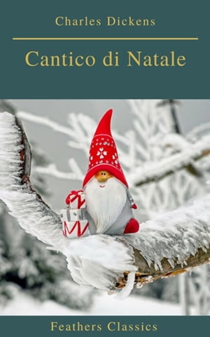 Cantico di Natale, Charles Dickens ; Feathers Classics - Ebook - 9782700105308