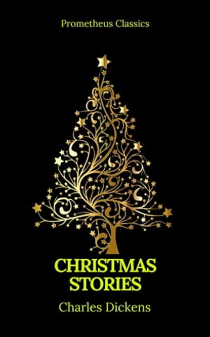 Charles Dickens: Christmas Stories (Prometheus Classics), Charles Dickens ; Prometheus Classics - Ebook - 9782700105452