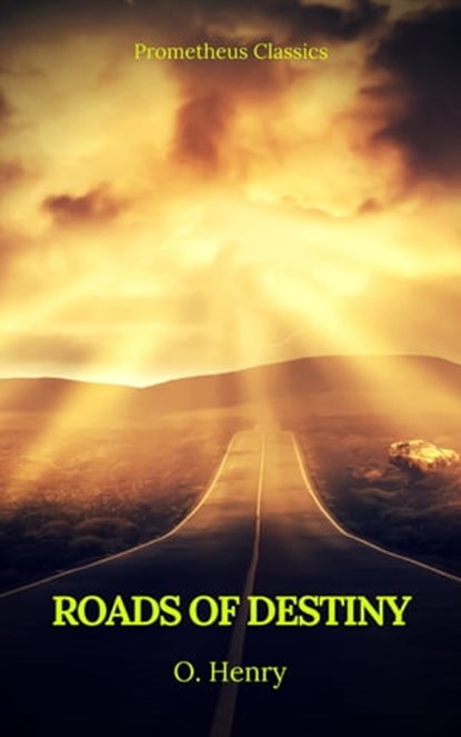 Roads of Destiny (Prometheus Classics), O. Henry ; Prometheus Classics - Ebook - 9782700105551