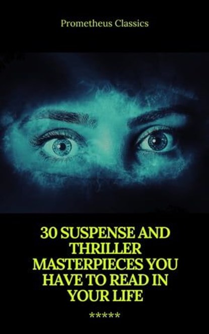 30 Suspense and Thriller Masterpieces (Active TOC) (Prometheus Classics), Marcel Allain ; Grant Allen ; John Buchan ; Edgar Rice Burroughs ; Gilbert Keith Chesterton ; Erskine Childers ; Wilkie Collins ; Arthur Griffiths ; Henry Rider Haggard ; Thomas Hardy ; Anthony Hope ; William Andrew Johnston ; Frederic Arnold Kummer ; Wil - Ebook - 9782700105766