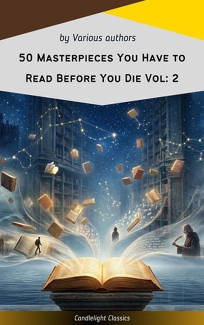 50 Masterpieces You Have to Read Before You Die Vol: 2, Joseph Sheridan Le Fanu ; Madame de La Fayette ; Jerome K. Jerome ; James Joyce ; Charles Kingsley ; Rudyard Kipling ; Pierre Choderlos de Laclos ; D. H. Lawrence ; Matthew Gregory Lewis ; Sinclair Lewis ; Jack London ; H. P. Lovecraft ; Thomas Mann ; W.  - Ebook - 9782700106060