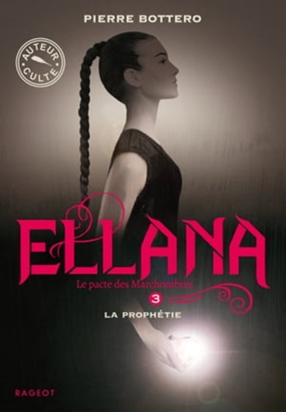 Ellana, Le pacte des Marchombres - Tome 3 - La prophétie, Pierre Bottero - Ebook - 9782700239959