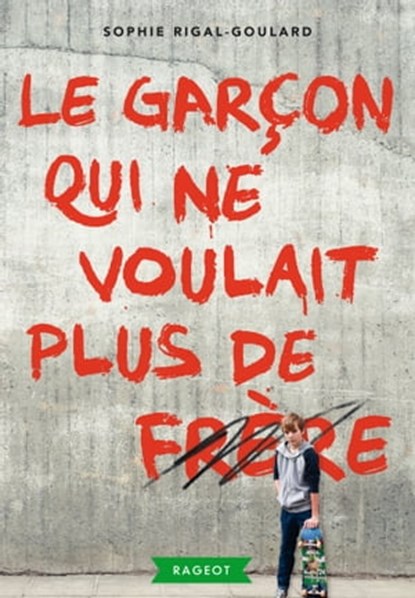 Le garçon qui ne voulait plus de frère, Sophie Rigal-Goulard - Ebook - 9782700248869