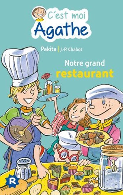 C'est moi Agathe - Notre grand restaurant, Pakita - Ebook - 9782700250404