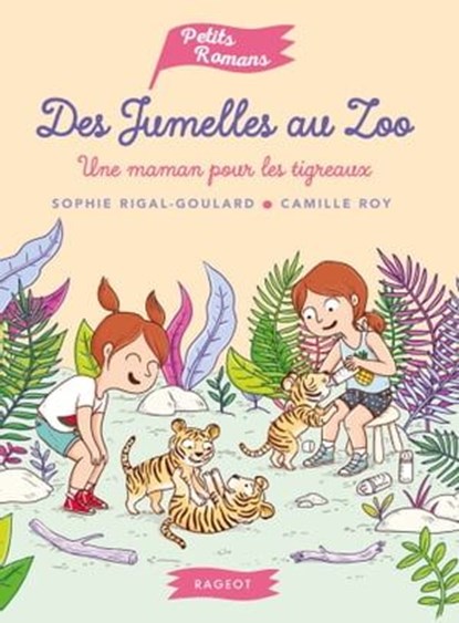 Des jumelles au zoo - Une maman pour les tigreaux, Sophie Rigal-Goulard - Ebook - 9782700262476