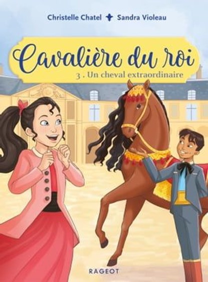 Cavalière du roi - Un cheval extraordinaire, Christelle Chatel - Ebook - 9782700263435
