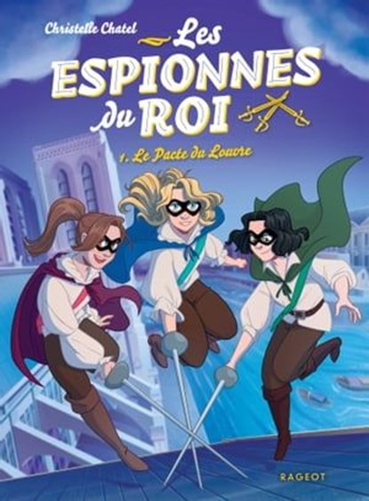 Les espionnes du roi - Le pacte du Louvre, Christelle Chatel - Ebook - 9782700264357