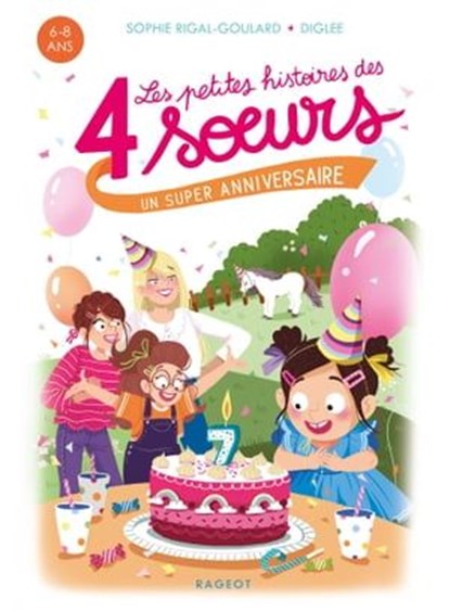 Les petites histoires des 4 soeurs - Un super anniversaire, Sophie Rigal-Goulard - Ebook - 9782700264425