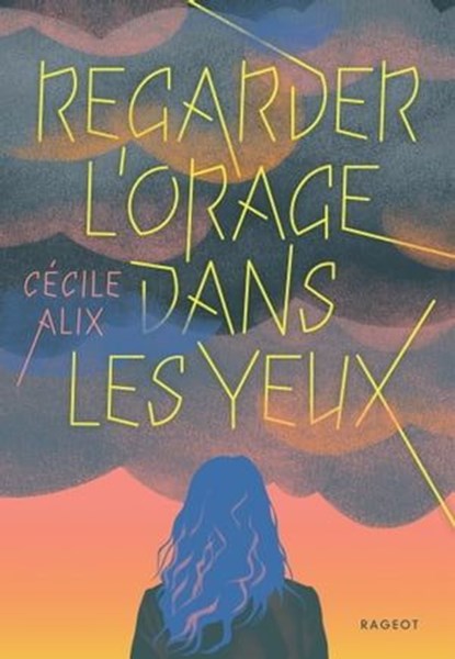 Regarder l'orage dans les yeux, Cécile Alix - Ebook - 9782700279702