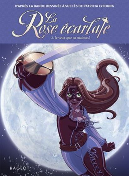La Rose écarlate - Tome 2 : Je veux que tu m'aimes, Patricia Lyfoung - Ebook - 9782700282375