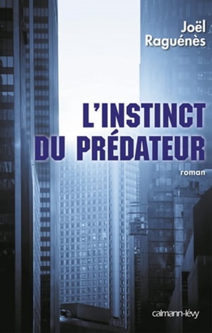 L'Instinct du prédateur, Joël Raguénès - Ebook - 9782702145067