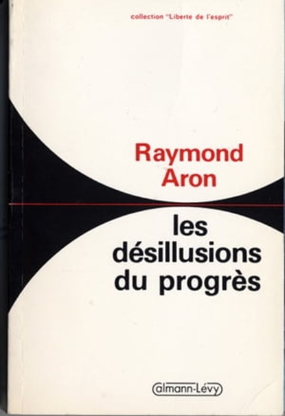 Les Désillusions du progrès, Raymond Aron - Ebook - 9782702145227