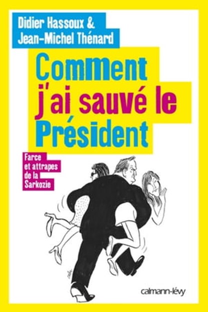 Comment j'ai sauvé le Président, Jean-Michel Thénard ; Didier Hassoux - Ebook - 9782702145432
