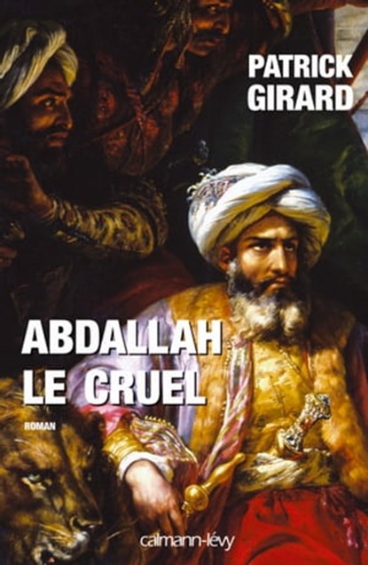 Abdallah le cruel, Patrick Girard - Ebook - 9782702145661