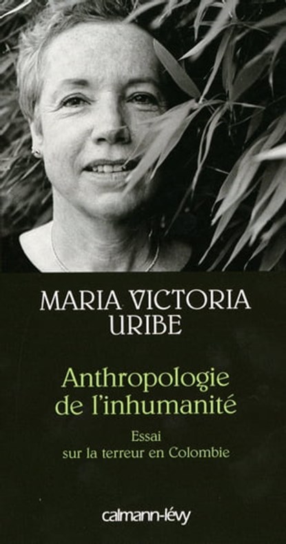 Anthropologie de l'inhumanité, Maria Victoria Uribe - Ebook - 9782702146972