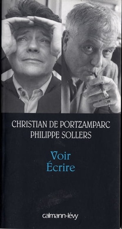 Voir Ecrire, Philippe Sollers ; Christian de Portzamparc - Ebook - 9782702147337