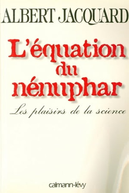 L'Equation du nénuphar, Albert Jacquard - Ebook - 9782702148099