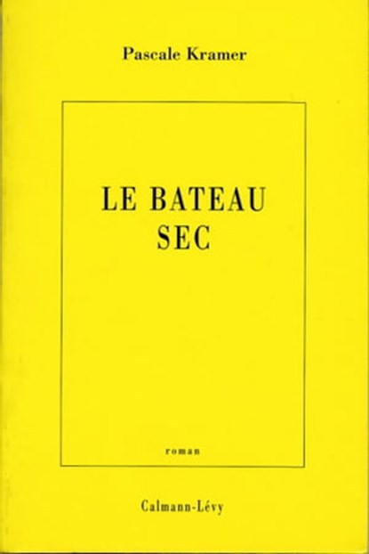 Le Bateau sec, Pascale Kramer - Ebook - 9782702148167