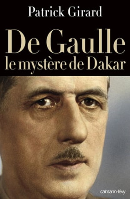 De Gaulle le mystère de Dakar, Patrick Girard - Ebook - 9782702149379