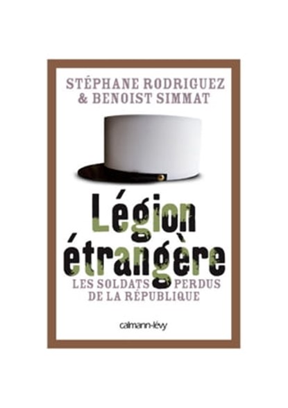 Légion étrangère, Benoist Simmat ; Stéphane Rodriguez - Ebook - 9782702149591