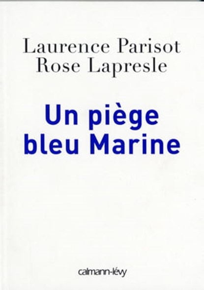 Un piège bleu Marine, Laurence Parisot ; Rose Lapresle - Ebook - 9782702150412