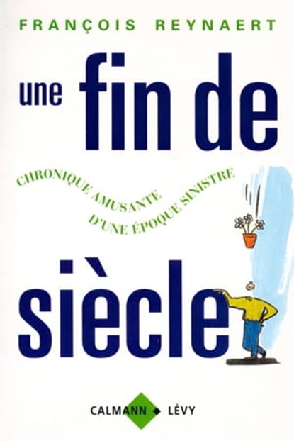 Une fin de siècle, François Reynaert - Ebook - 9782702151099