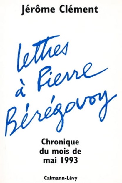 Lettres à Pierre Bérégovoy, Jérôme Clément - Ebook - 9782702151181