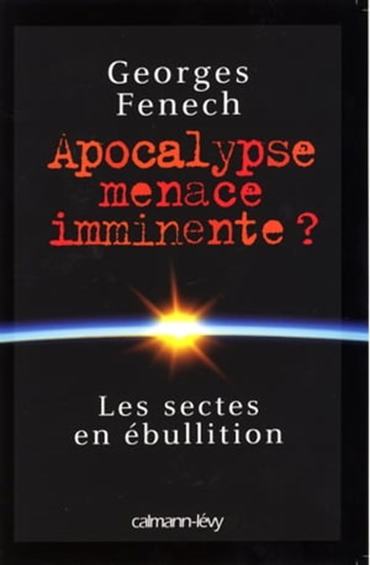 Apocalypse : menace imminente ?, Georges Fenech - Ebook - 9782702151839