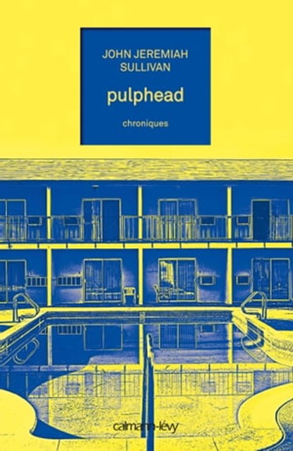 Pulphead, John Jeremiah Sullivan - Ebook - 9782702152300