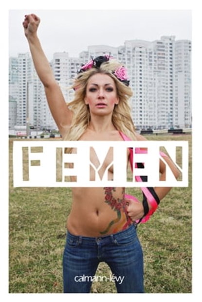 Femen, Galia Ackerman ; Femen - Ebook - 9782702152560