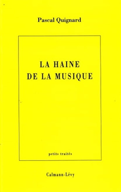 La Haine de la musique, Pascal Quignard - Ebook - 9782702156254