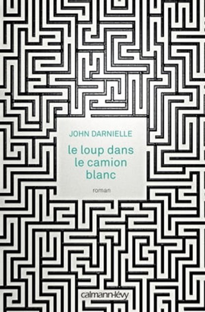 Le Loup dans le camion blanc, John Darnielle - Ebook - 9782702156902