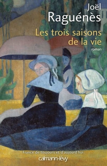 Les Trois saisons de la vie, Joël Raguénès - Ebook - 9782702157961