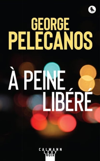 À peine libéré, George Pelecanos - Ebook - 9782702164099