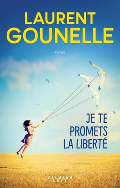 Je te promets la liberté, Laurent Gounelle - Ebook - 9782702165324