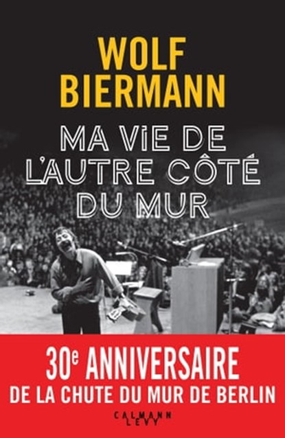 Ma vie de l'autre côté du mur, Wolf Biermann - Ebook - 9782702166598