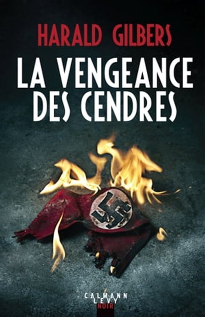 La vengeance des cendres, Harald Gilbers - Ebook - 9782702166611