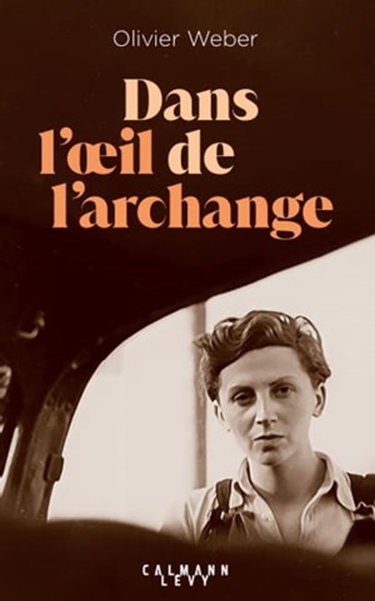 Dans l'oeil de l'archange, Olivier Weber - Ebook - 9782702167090