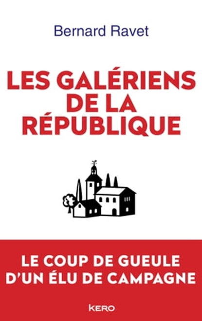 Les galériens de la République, Bernard Ravet - Ebook - 9782702168745