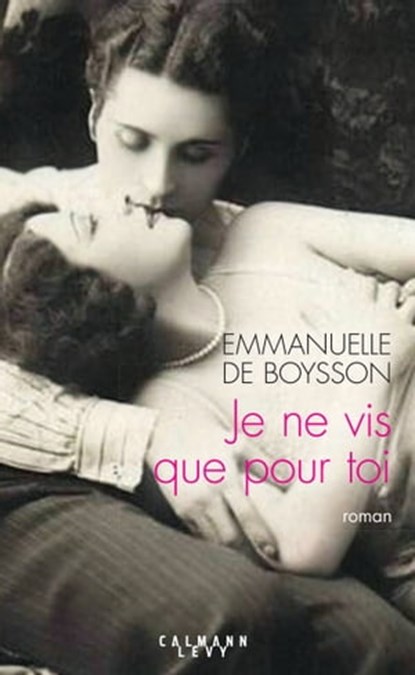Je ne vis que pour toi, Emmanuelle de Boysson - Ebook - 9782702169285