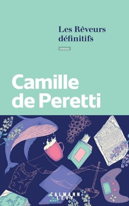 Les Rêveurs définitifs, Camille de Peretti - Ebook - 9782702169346