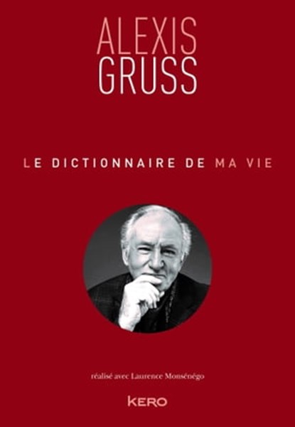 Le dictionnaire de ma vie - Alexis Gruss, Alexis Gruss - Ebook - 9782702169643