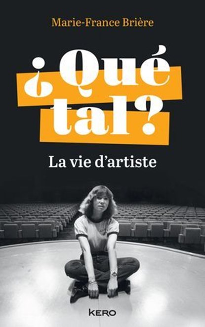 ¿ Qué tal ? - La vie d'artiste, Marie-France Brière - Ebook - 9782702169872