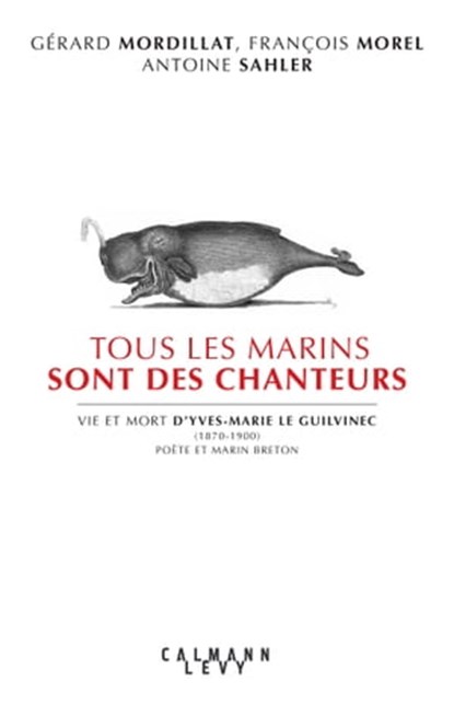 Tous les marins sont des chanteurs, Gérard Mordillat ; François Morel ; Antoine Salher - Ebook - 9782702180174